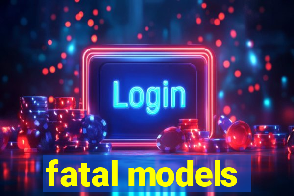 fatal models